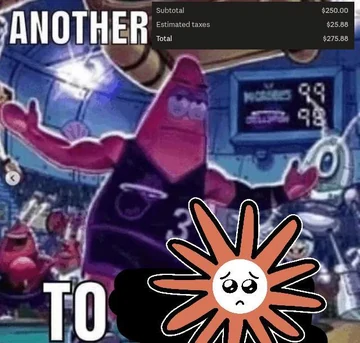 A pleading, teary-eyed Flower Claude is pasted over the “Another day, another dollar” Mr. Krabs meme. A checkout overlay reads “Subtotal $250.00,” “Estimated taxes $25.88,” and “Total $275.88.”