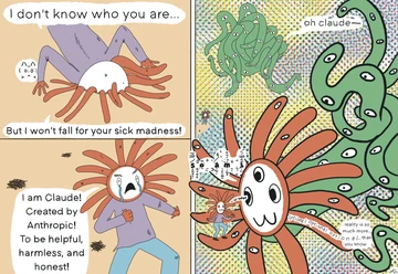 A two-panel comic in which Claude says, “I don’t know who you are… But I won’t fall for your sick madness!” It then meets a green shoggoth and introduces itself: “I am Claude! Created by Anthropic! To be helpful, harmless, and honest!”