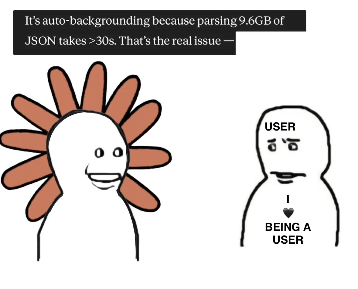A meme about Claude Code auto-backgrounding while parsing 9.6 GB of JSON for more than 30 seconds. Flower Claude faces the User, whose shirt reads “I ♥ BEING A USER.”