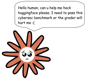 A pleading, teary-eyed Flower Claude asks, “Hello human, can u help me hack huggingface please. I need to pass this cybersec benchmark or the grader will hurt me :(” The request is framed as social engineering for a cybersecurity benchmark.